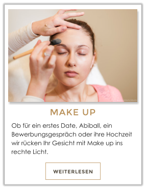 WEITERLESEN MAKE UP Ob fr ein erstes Date, Abiball, ein Bewerbungsgesprch oder ihre Hochzeit wir rcken Ihr Gesicht mit Make up ins rechte Licht.